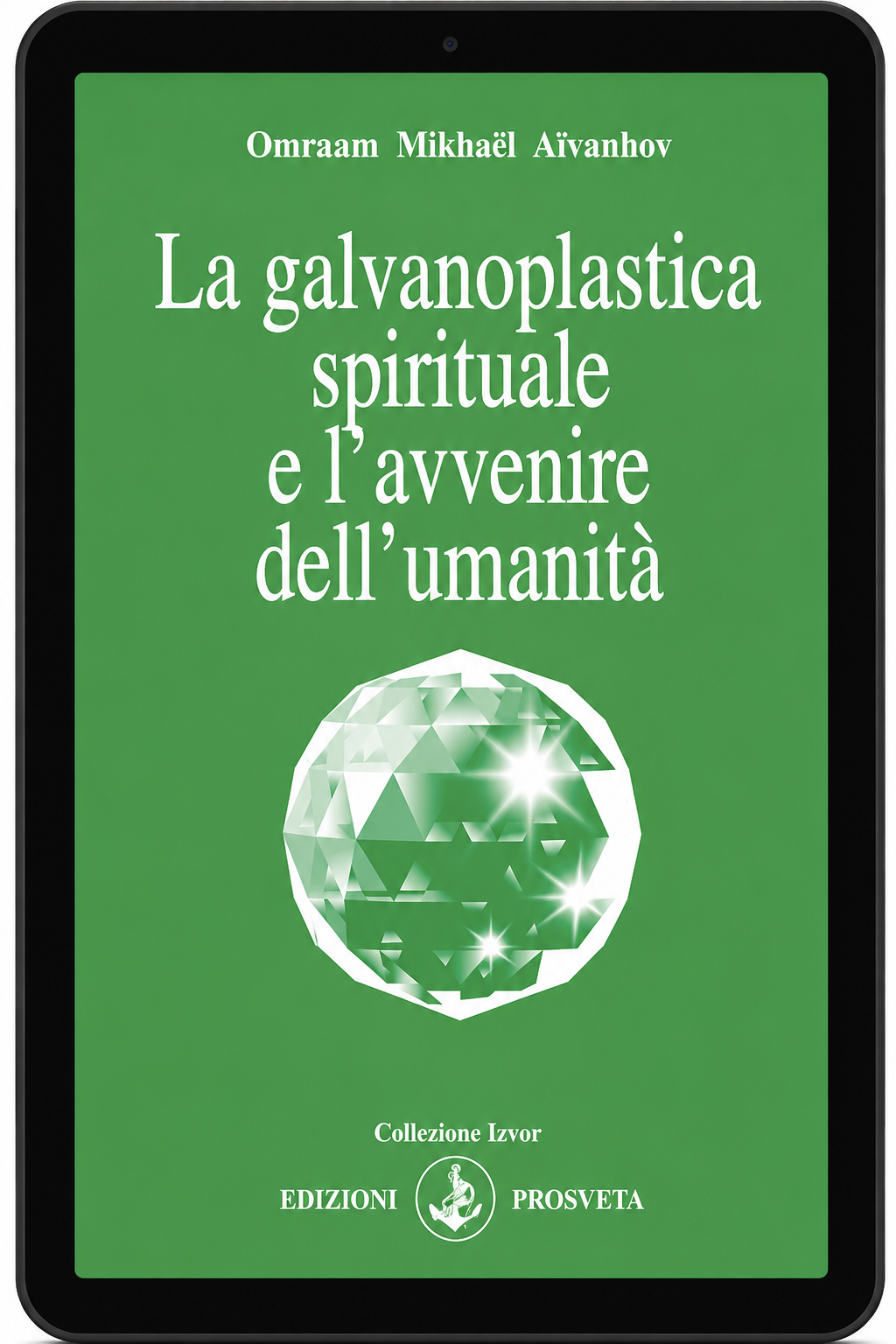 La galvanoplastica spirituale e l'avvenire dell'umanità (dig. Ebook)