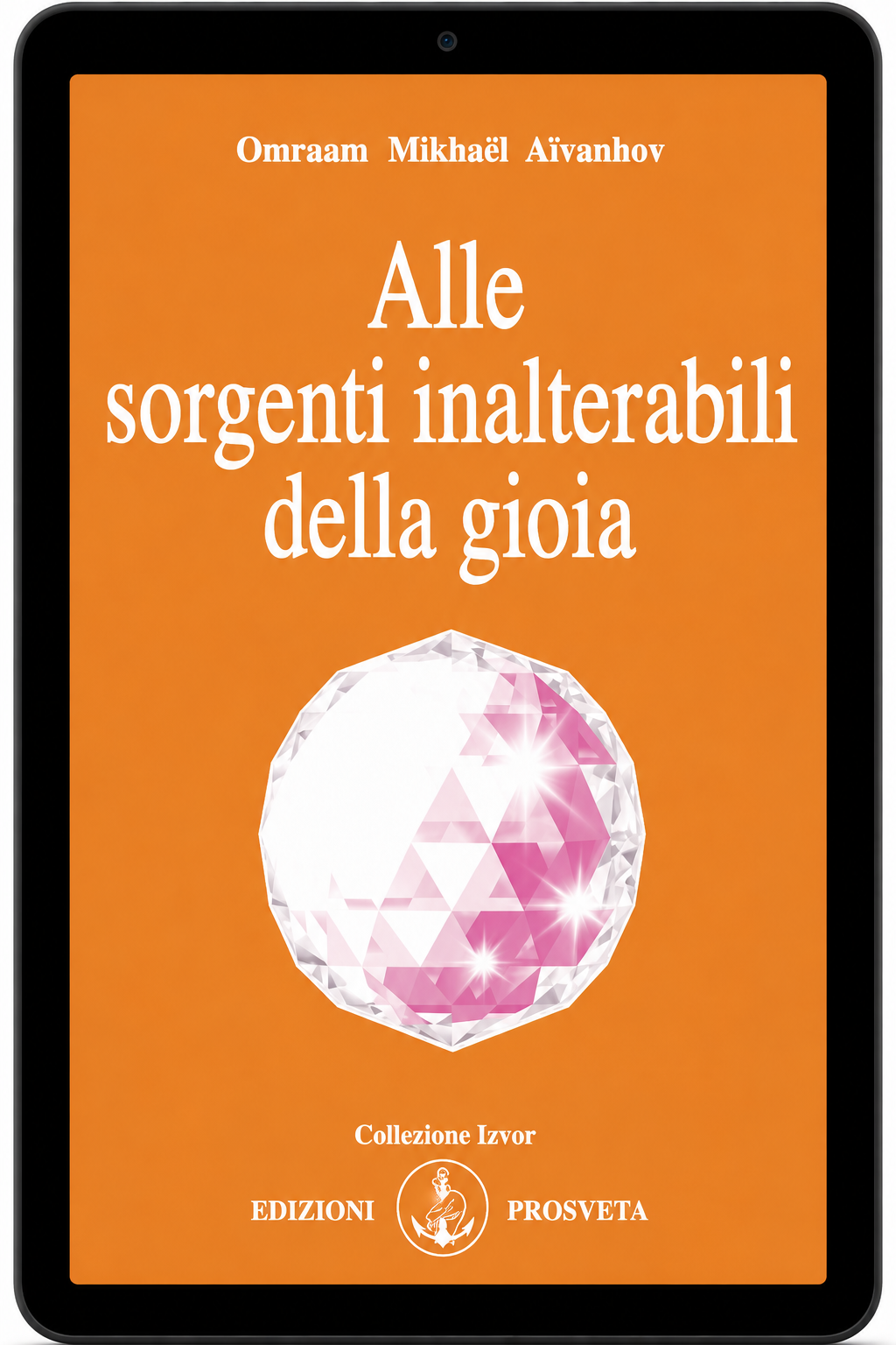 Alle sorgenti inalterabili della gioia (digitale Ebook)